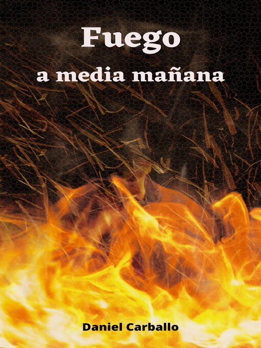 Title details for Fuego a media mañana by Daniel Carballo - Available